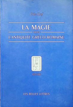 La magie dans l'antiquité gréco-romaine - idéologie et pratique. Fritz Graf