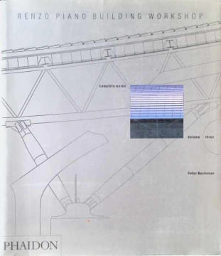 Renzo Piano Building Workshop - Volume 3. Peter Buchanan