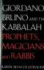 Giordano Bruno and the Kabbalah - Prophets, Magicians, and Rabbis. Karen Silvia DeLe&oacute;n-Jones