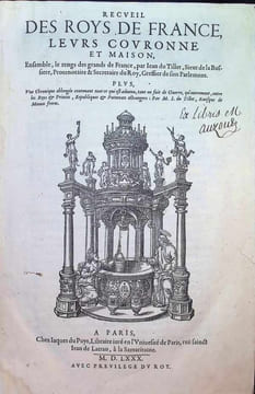 Recueil des Roys de France, leurs couronne et maison, Ensemble, le rengs des grands de France, par Jean du Tillet, Sieur de la Bussiere, Protenotaire ...