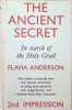The Ancient Secret In search of the Holy Grail. Flavia Anderson