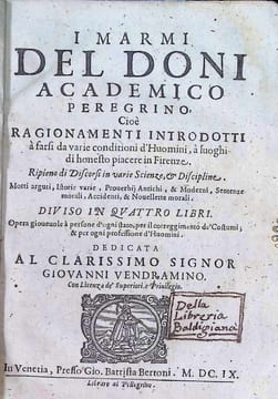 I marmi del Doni, academico peregrino, cioè, Ragionamenti introdotti à farsi da varie conditioni d'huomini, à luoghi di honesto piacere in Firenze : ...