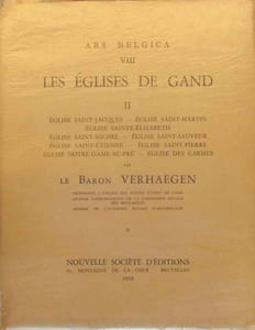 Les Eglises de Gand II Eglise Saint-Jacques Eglise Saint_Martin Eglise Sainte-Elisabeth Eglise Saint-Michel Eglise Saint-Sauveur Eglise Saint-Etienne Eglise Saint-Pierre Eglise Notre-Dame-Au-Pré Eglise des Carmes Ars Belgica VIII