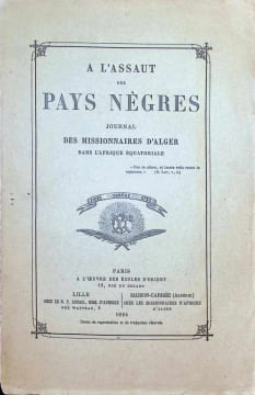 A L'Assaut des Pays Nègres Journal des missionnaires d'Alger dans l'Afrique équatoriale. Collectif