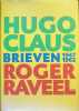 Hugo Claus Roger Raveel Brieven 1947 - 1962. Hugo Claus, Roger Raveel, Katrien Jacobs