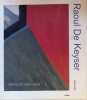 Raoul De Keyser Retour 1964 - 2006. Steven Jacobs