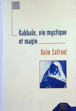 Kabbale, vie mystique et magie - judaïsme d'Occident musulman. Haïm Zafrani