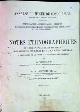Notes Ethnographiques sur des populations habitant les Bassins du Kasai et du Kwango Oriental 1. Peuplades de la Forêt. - 2. peuplades des Prairies. ...