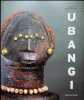 Ubangi - Art and Cultures from the African Heartland. Raymond Boyd
