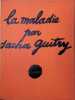 La Maladie. Sacha Guitry