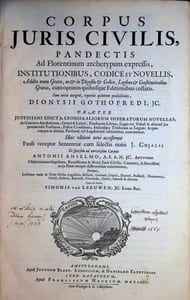 Corpus juris civilis, pandectis Ad Florentinum archetypum expressis, institutionibus, codice et novellis, Addito textu Graeco, ut & in Digestis & Codice, Legibus & Constitutionibus Graecis, cum optimis quibusque Editionibus collatis. Cum notis integris, repetitae quintum praelectionis, Dionysii Gothofredi
