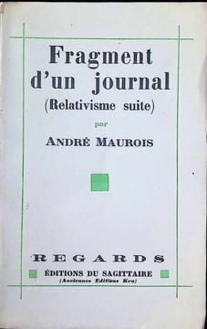 Fragment d'un journal ( Relativisme suite ). André Maurois