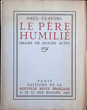 Le père humilié Drame en quatre actes. Paul CLAUDEL