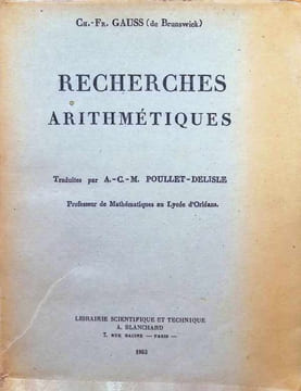 Recherches arithmétiques traduites par A. - C. - M. Poullet-Delisle. Ch. - Fr. Gauss ( de Brunswick )