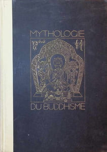 Mythologie du Buddhisme Au Tibet et en Mongolie basée sur la collection Lamaïque du Prince Oukhtomsky