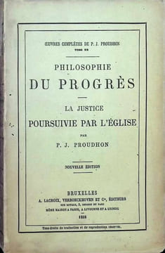 Philosophie du progrès La Justice poursuivie par l'église. P. J. Proudhon