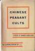 Chinese Peasant Cults Being a study of Chinese paper Gods. Clarence Burton Day