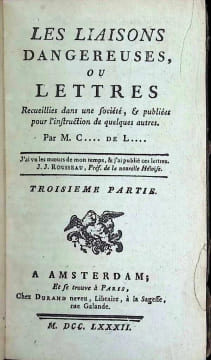 Les Liaisons Dangereuses, ou Lettres recueillies dans une Société, & publiées pour l'instruction de quelques autres.. Pierre Choderlos de Laclos , M. ...