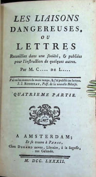 Les Liaisons Dangereuses, ou Lettres recueillies dans une Société, & publiées pour l'instruction de quelques autres.. Pierre Choderlos de Laclos , M. ...