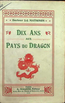 Dix ans aux Pays du Dragon. J. J. Matignon