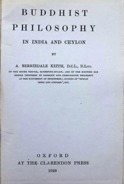 Buddhist Philosophy in India and Ceylon. A. Berriedale Keith