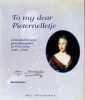 To My Dear Pieternelletje - Grandfather and Granddaughter in VOC Time, 1710-1720. Bea Brommer, Willem van Outhoorn, Pieternella van Hoorn