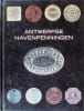Antwerpse havenpenningen. Eddy van Kasteren, Bob Baete, Ren&eacute; Waerzegger