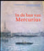 In de ban van Mercurius - twee eeuwen Kamer van Koophandel en Nijverheid van Antwerpen-Waasland, 1802-2002. Greta Devos, Ilja van Damme