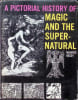 A Picturial history of Magic and the Supernatural. Maurice Bessy
