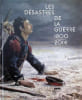 Les d&eacute;sastres de la guerre 1800-2014. Mus&eacute;e du Louvre-Lens