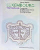 Luxembourg Ville Obsidionale cartographie et ing&eacute;nierie europ&eacute;ennes d'une place forte du XVIe au XIXe si&egrave;cle. Marcel Watelet