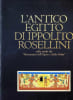 L'Antico Egitto di Ippolito Rosellini nelle tavole dai "" Monumenti dell'Egitto e della Nubia "". Edda Bresciani, Sergio Donadoni, Maria Cristina ...