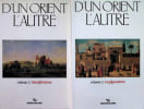 D'un Orient l'autre , 2 volumes : 1) configurations 2) identifications. collectief