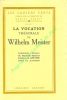 La vocation théâtrale de Wilhelm Meister. Traduction de Florence Halévy, introduction de Michel Arnault.. GOETHE