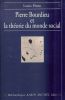 Pierre Bourdieu et la théorie du monde social.. PINTO Louis