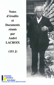 Notes d'érudits et documents réunis par André Lacroix (151 J)