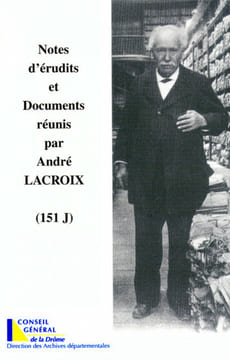 Notes d'érudits et documents réunis par André Lacroix (151 J). André Lacroix