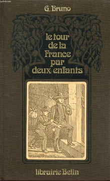Le tour de la France par deux enfants . Devoir et patrie . Les 100 ans d'un best seller. G.Bruno