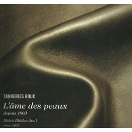 L'âme des peaux depuis 1803 . Hiddde's Hidden Soul since 1803. TANNERIES ROUX