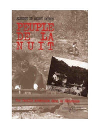 PEUPLE DE LA NUIT . Une famille ardéchoise dans la Résistance