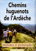 Chemins huguenots de l'Ardèche . Itinéraires et promenades . 