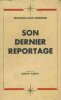 Son dernier reportage . Aux frontières de la guerre chaude . François-Jean Armorin