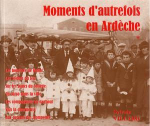 Moments d'autrefois en Ardèche .Images de Privas et autres lieux . Livre-album photographique 