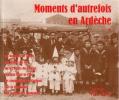 Moments d'autrefois en Ardèche .Images de Privas et autres lieux . Livre-album photographique . Sylvain VILLARD