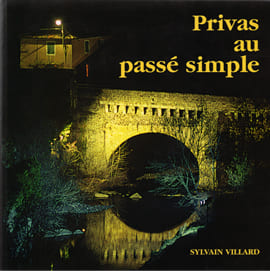 Privas au passé simple avec COUX , SAINT-PRIEST , POURCHERES , LYAS , PRANLES . PETITE HISTOIRE ET FANTAISIE 
