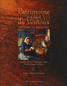 Patrimoine gourmand du Ventoux . Histoire et recettes