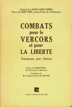 COMBATS pour le VERCORS et pour LA LIBERTE . Témoignages pour l'histoire. Général de LASSUS SAINT-GENIES . Pierre de SAINT-PRIX , ancien préfet de la ...