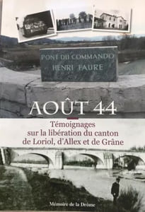 Août 44 . Témoignages sur la libération du canton de Loriol, des communes d'Allex et de Grâne