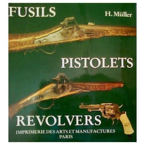 FUSILS . PISTOLETS . REVOLVERS