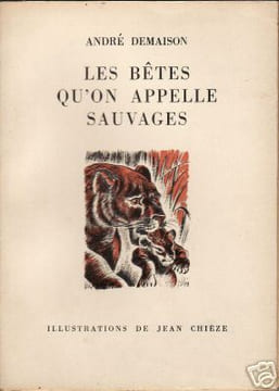 LES BETES QU'ON APPELLE SAUVAGES. DEMAISON ANDRE